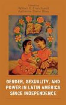 Hardcover Gender, Sexuality, and Power in Latin America since Independence Book