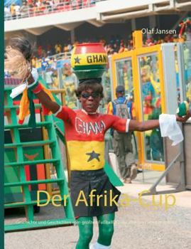 Paperback Der Afrika-Cup: Geschichte und Geschichten vom größten Fußballfest des afrikanischen Kontinents [German] Book