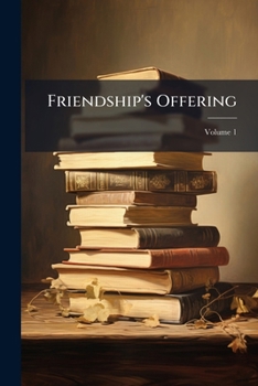 Paperback Friendship's Offering; Volume 1 Book