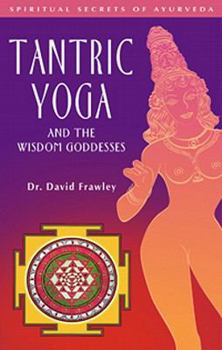 Paperback Tantric Yoga and the Wisdom Goddesses Book