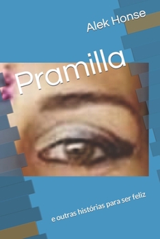 Pramilla: e outras histórias para ser feliz