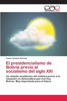 Paperback El presidencialismo de Bolivia previo al socialismo del siglo XXI [Spanish] Book