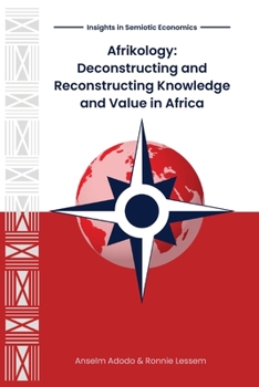 Paperback Afrikology: Deconstructing and Reconstructing Knowledge and Value in Africa Book