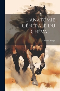 Paperback L'anatomie Générale Du Cheval...... [French] Book