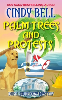 Palm Trees and Protests (Dune House Cozy Mystery Series) - Book #28 of the Dune House Mystery