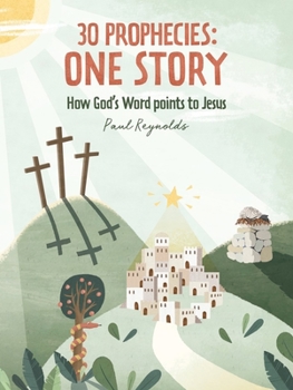 Hardcover 30 Prophecies: One Story: How God's Word Points to Jesus Book