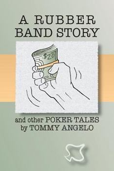 Paperback A Rubber Band Story and Other Poker Tales by Tommy Angelo Book