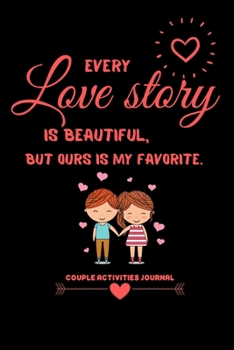 Paperback Every love story is beautiful, but ours is my favorite.: blank line notebook for couples, couples activities journal Book