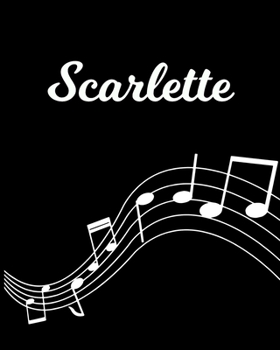 Paperback Scarlette: Sheet Music Note Manuscript Notebook Paper - Personalized Custom First Name Initial S - Musician Composer Instrument C Book