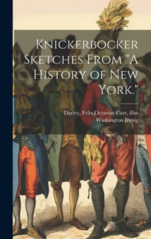 Knickerbocker Sketches From "A History of New York."