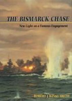 Hardcover The Bismarck Chase: New Light on a Famous Engagement Book