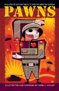 Paperback PAWNS: An Illustrated Anti-War Tribute To Those Who Served And Sacrificed Book