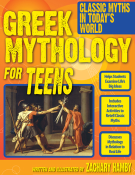 Paperback Greek Mythology for Teens: Classic Myths in Today's World (Grades 7-12) Book