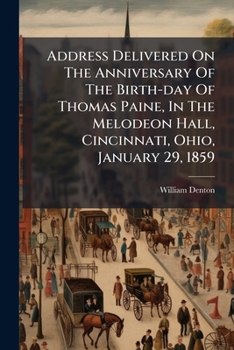 Address Delivered On The Anniversary Of The Birth-day Of Thomas Paine, In The Melodeon Hall, Cincinnati, Ohio, January 29, 1859