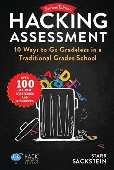 Paperback Hacking Assessment: 10 Ways to Go Gradeless in a Traditional Grades School Book