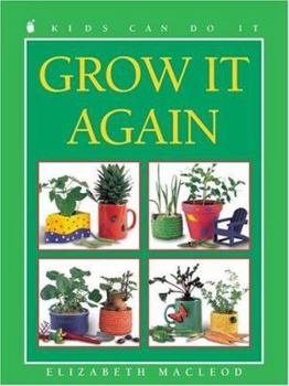 Grow It Again (Kids Can Do It) - Book  of the Kids Can Do It