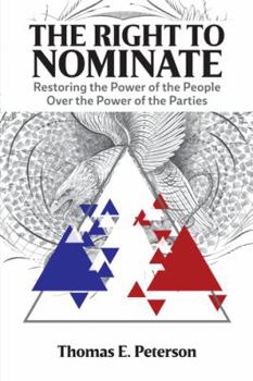 Hardcover The Right to Nominate: Restoring the Power of the People over the Power of the Parties Book