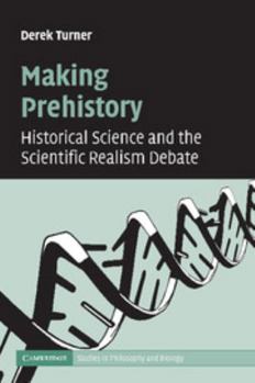 Paperback Making Prehistory: Historical Science and the Scientific Realism Debate Book