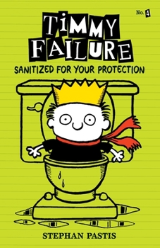 Hardcover Timmy Failure: Sanitized for Your Protection Book