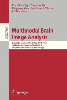 Paperback Multimodal Brain Image Analysis: Second International Workshop, Mbia 2012, Held in Conjunction with Miccai 2012, Nice, France, October 1-5, 2012, Proc Book