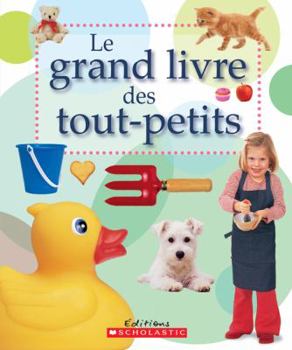 Le Grand Livre Des Tout-Petits