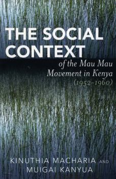 Paperback The Social Context of the Mau Mau Movement in Kenya (1952-1960) Book