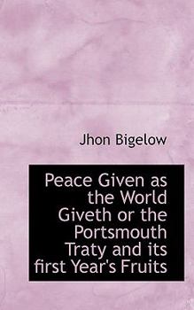 Paperback Peace Given as the World Giveth or the Portsmouth Traty and Its First Year's Fruits Book