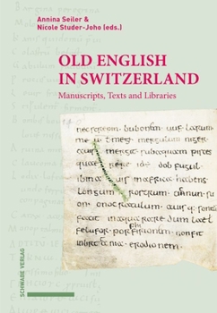 Old English in Switzerland: Manuscripts, Texts and Libraries