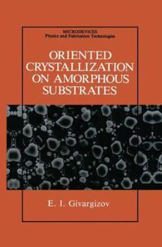 Oriented Crystallization on Amorphous Substrates (Microdevices)