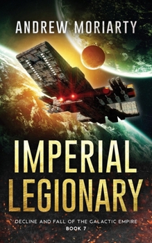 Paperback Imperial Legionary: Decline and Fall of the Galactic Empire Book 7 Book