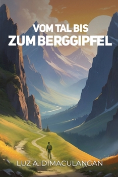 Paperback Vom Tal Bis Zum Berggipfel [German] Book