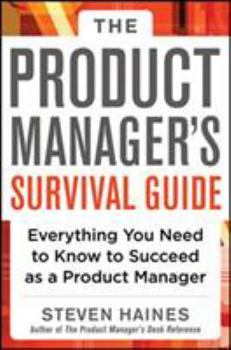 Hardcover The Product Manager's Survival Guide: Everything You Need to Know to Succeed as a Product Manager Book