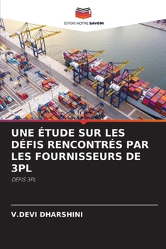 Une Étude Sur Les Défis Rencontrés Par Les Fournisseurs de 3pl (French Edition)