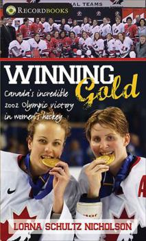 Paperback Winning Gold: Canada's Incredible 2002 Olympic Victory in Women's Hockey Book