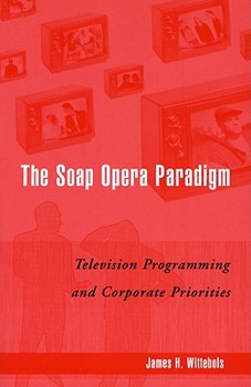 Paperback The Soap Opera Paradigm: Television Programming and Corporate Priorities Book