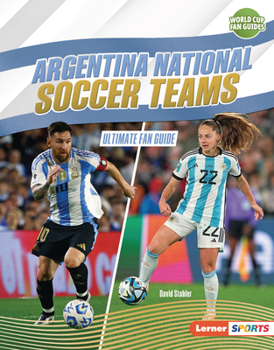 Argentina National Soccer Teams : Ultimate Fan Guide