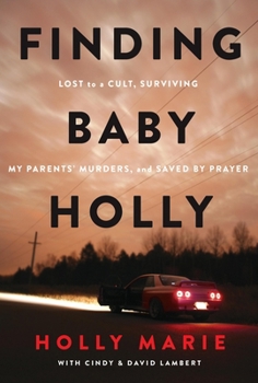 Paperback Finding Baby Holly: Lost to a Cult, Surviving My Parents' Murders, and Saved by Prayer Book