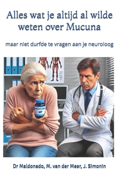 Alles wat je altijd al wilde weten over Mucuna: maar niet durfde te vragen aan je neuroloog (Dutch Edition)