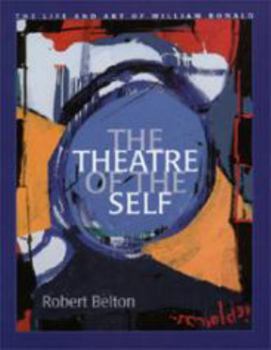 Hardcover The Theatre of the Self: The Life and Art of William Ronald Book