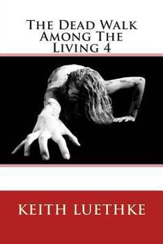 Paperback The Dead Walk Among The Living 4 Book