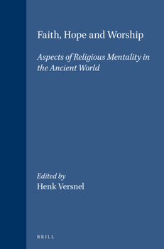 Faith, Hope and Worship: Aspects of Religious Mentality in the Ancient World (Studies in Greek and Roman Religion) - Book  of the Religions in the Graeco-Roman World