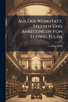 Aus Der Werkstatt: Studien Und Anregungen (Classic Reprint)