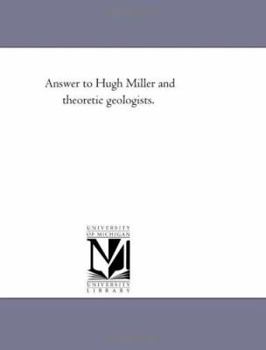 Paperback Answer to Hugh Miller and theoretic Geologists. Book