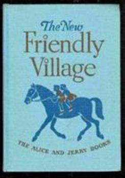 Hardcover The new friendly village (Alice and Jerry books) Book