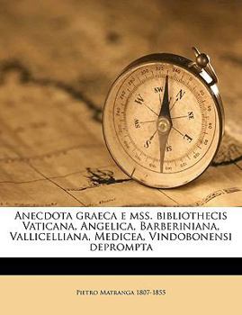 Paperback Anecdota Graeca E Mss. Bibliothecis Vaticana, Angelica, Barberiniana, Vallicelliana, Medicea, Vindobonensi Deprompta Volume 02 [Greek, Ancient (To 1453)] Book