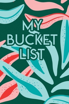 My Bucket List: A Creative Journal for Tracking Adventures