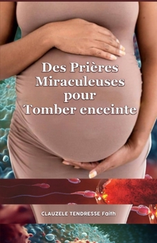 Paperback Des Prières Prophétiques Miraculeuses Pour Tomber Enceinte [French] Book