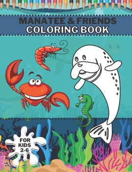 Paperback Manatee & Friends Coloring Book: Magic Ocean Sea Creatures For Boys And Girls Book