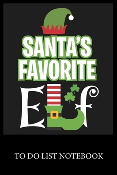 Santa's Favorite Elf: Checklist Paper To Do & Dot Grid Matrix To Do Journal, Daily To Do Pad, To Do List Task, Agenda Notepad Daily Work Task Checklist Planner School Home Office