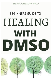 Paperback BEGINNERS GUIDE TO HEALING WITH DMSO Book